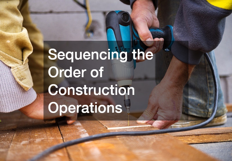 Sequencing the Order of Construction Operations