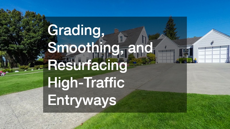 Grading, Smoothing, and Resurfacing High-Traffic Entryways