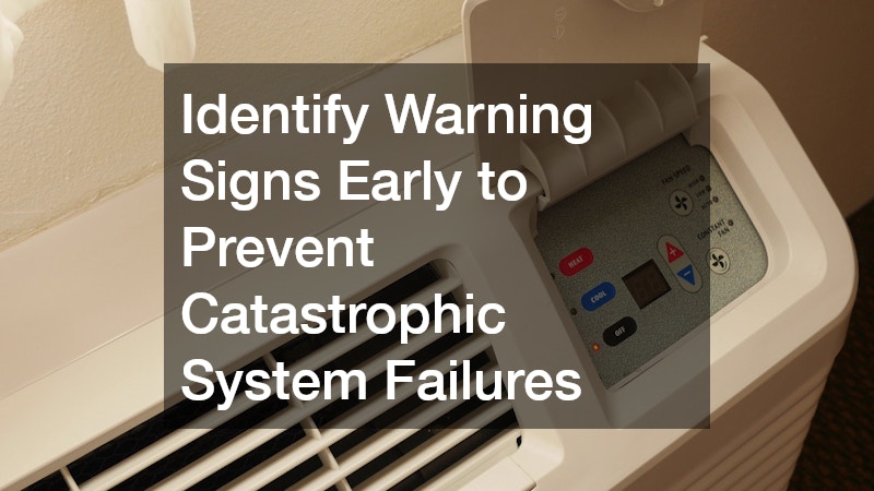 Identify Warning Signs Early to Prevent Catastrophic System Failures