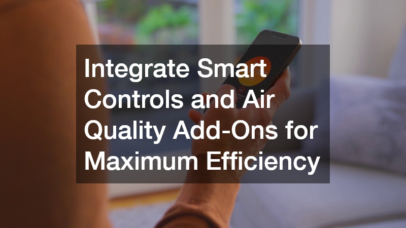 Integrate Smart Controls and Air Quality Add-Ons for Maximum Efficiency