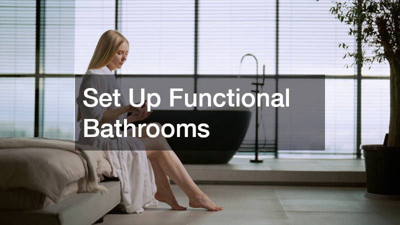 Set Up Functional Bathrooms