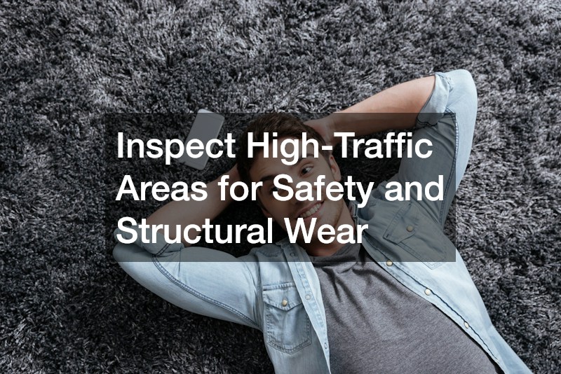 Inspect High-Traffic Areas for Safety and Structural Wear