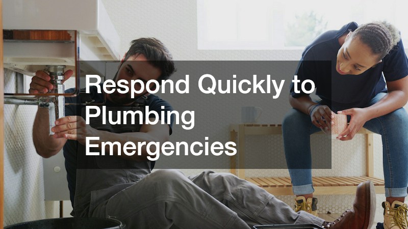 Respond Quickly to Plumbing Emergencies