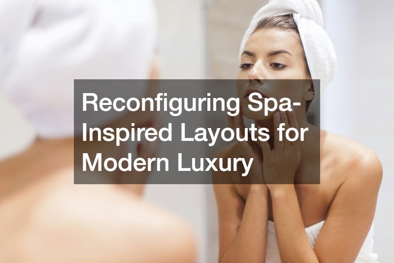 Reconfiguring Spa-Inspired Layouts for Modern Luxury