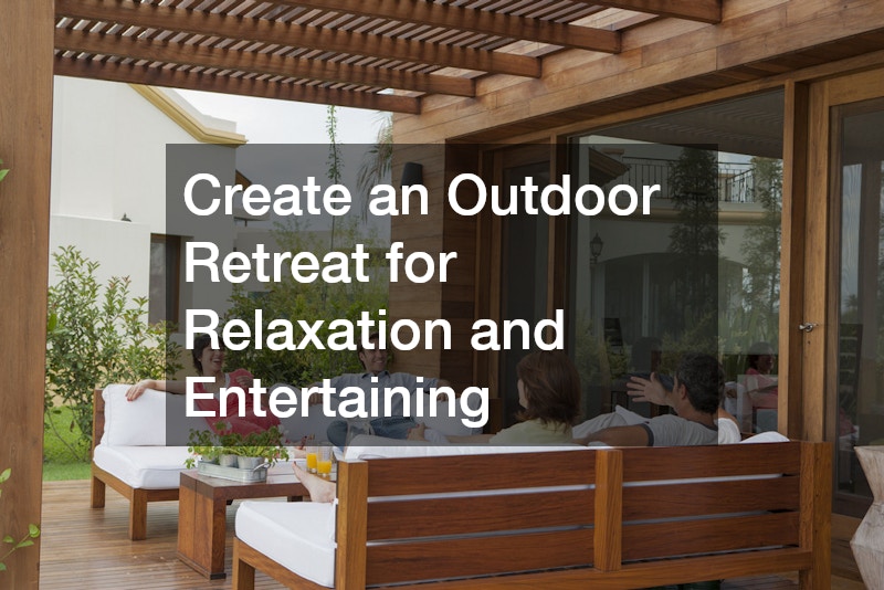 Create an Outdoor Retreat for Relaxation and Entertaining