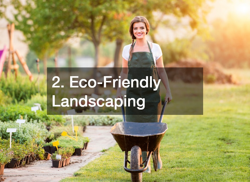 2. Eco-Friendly Landscaping