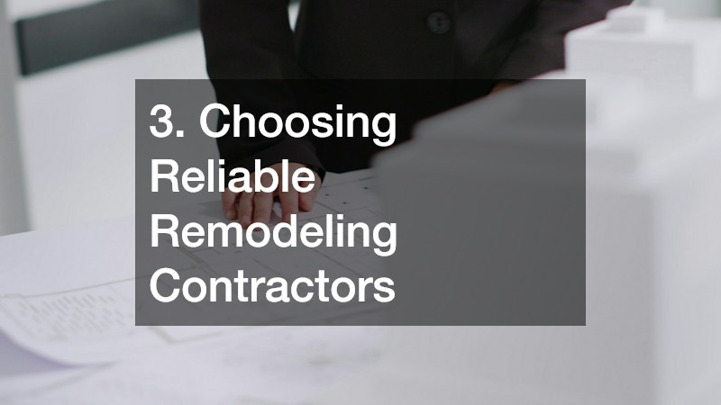 3. Choosing Reliable Remodeling Contractors