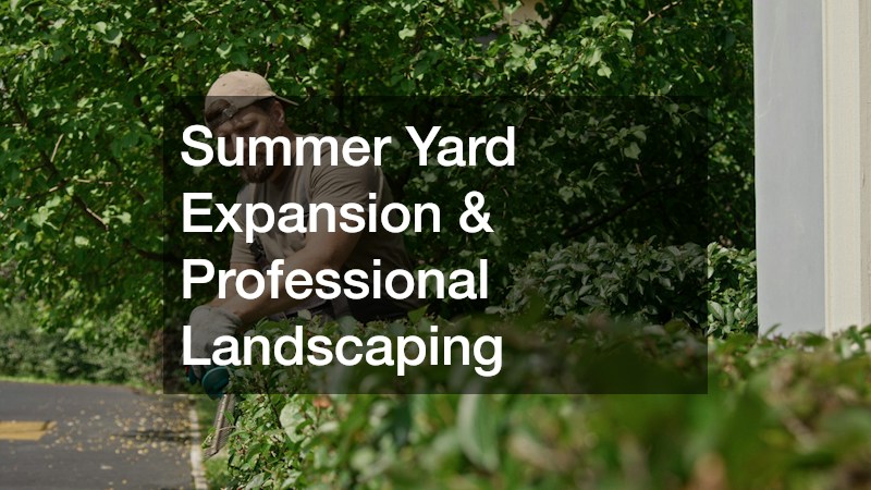 Summer Yard Expansion & Professional Landscaping