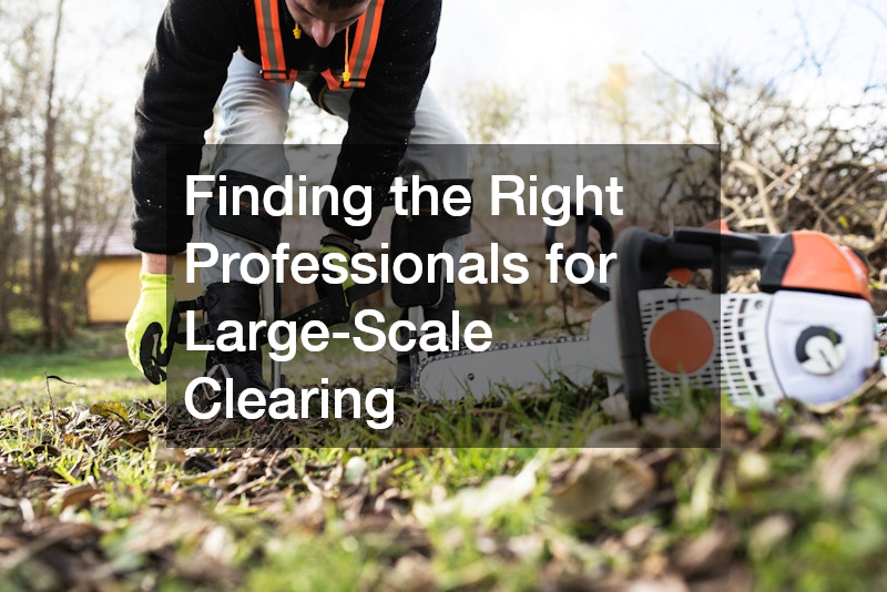 Finding the Right Professionals for Large-Scale Clearing
