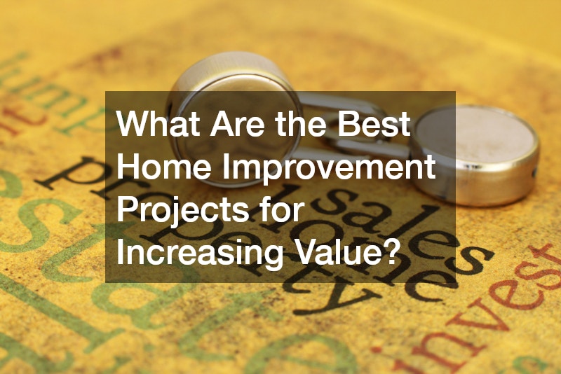 What Are the Best Home Improvement Projects for Increasing Value?
