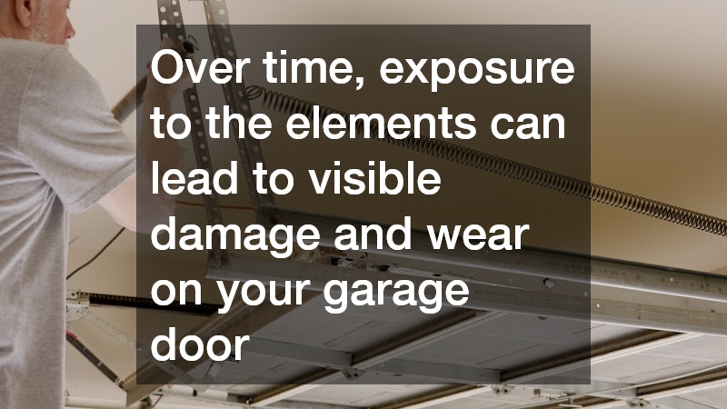 Over time, exposure to the elements can lead to visible damage and wear on your garage door