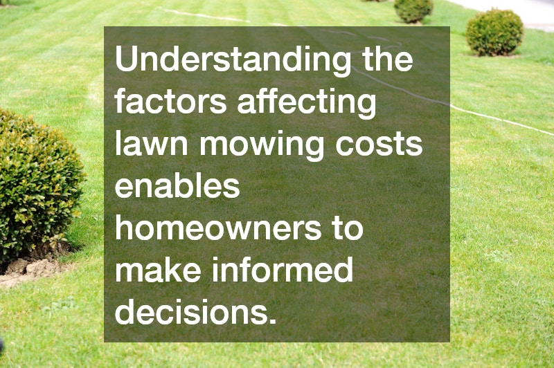 Understanding the factors affecting lawn mowing costs enables homeowners to make informed decisions.