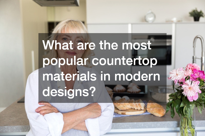 What are the most popular countertop materials in modern designs?