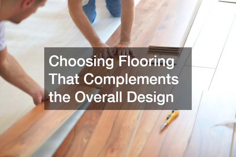 Choosing Flooring That Complements the Overall Design