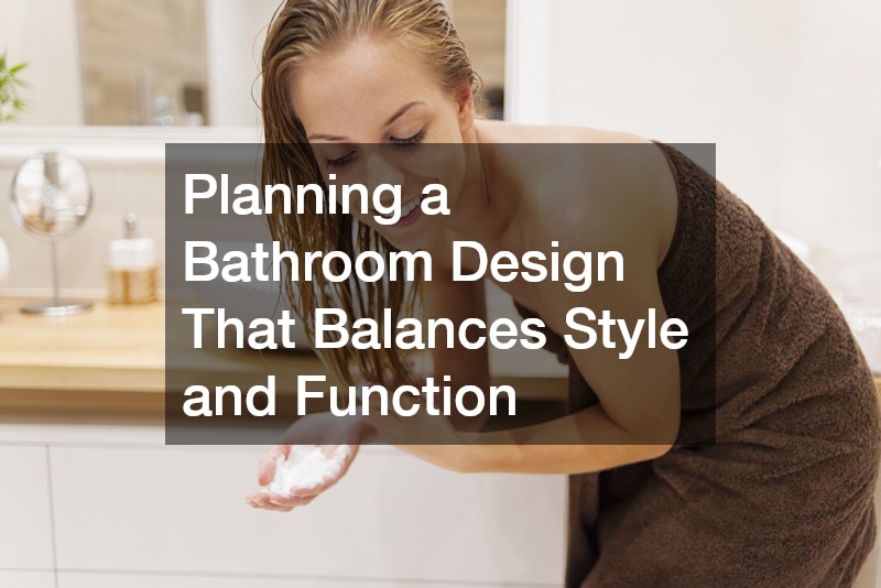 Planning a Bathroom Design That Balances Style and Function