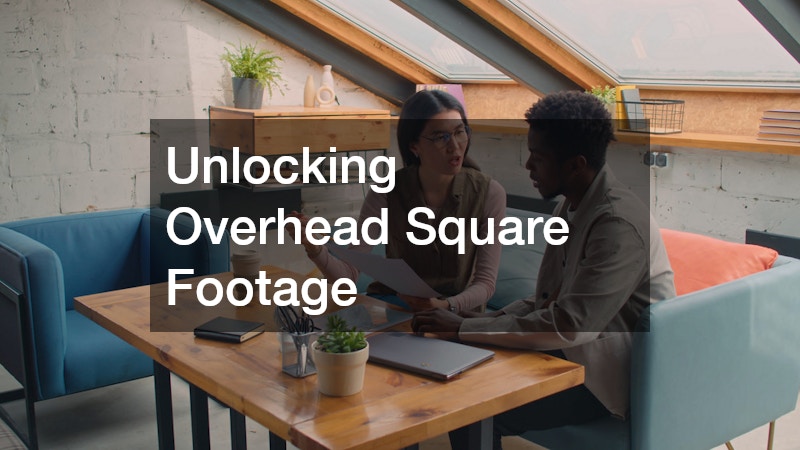 Unlocking Overhead Square Footage