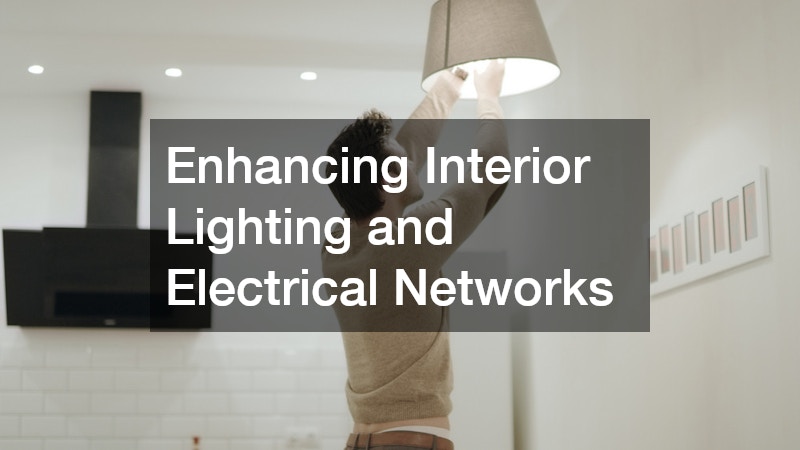Enhancing Interior Lighting and Electrical Networks