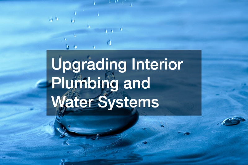Upgrading Interior Plumbing and Water Systems