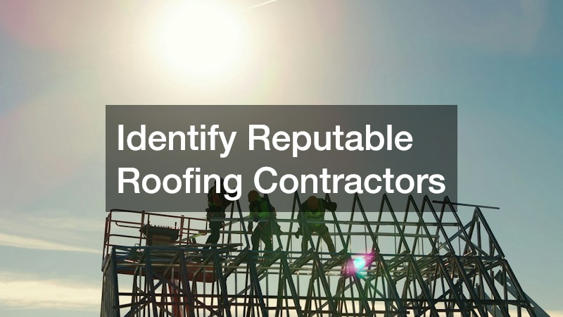 Identify Reputable Roofing Contractors