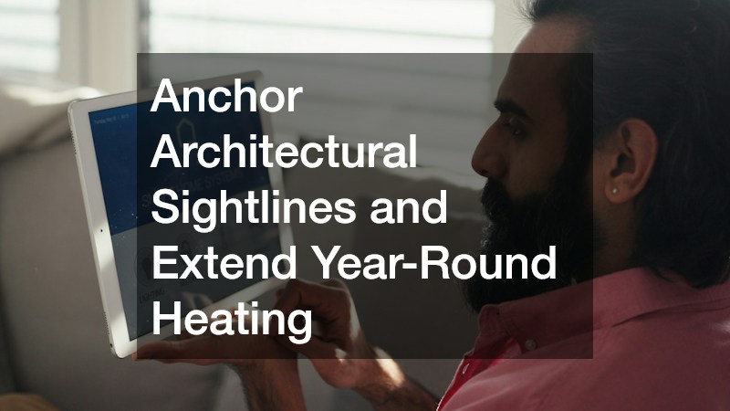 Anchor Architectural Sightlines and Extend Year-Round Heating