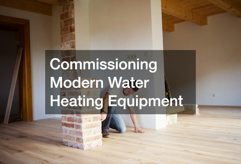 Commissioning Modern Water Heating Equipment
