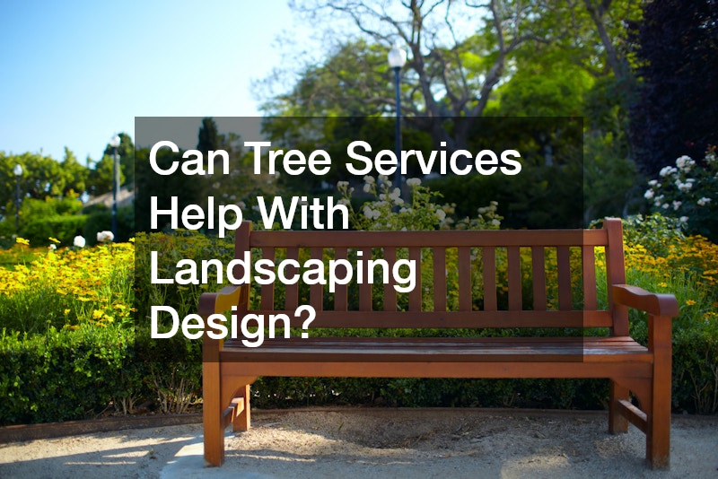 Can Tree Services Help With Landscaping Design?