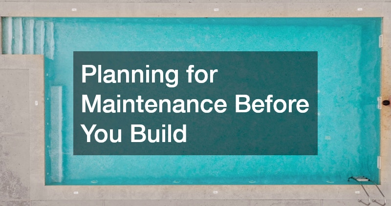 Planning for Maintenance Before You Build