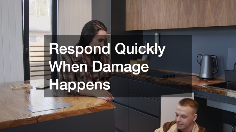 Respond Quickly When Damage Happens