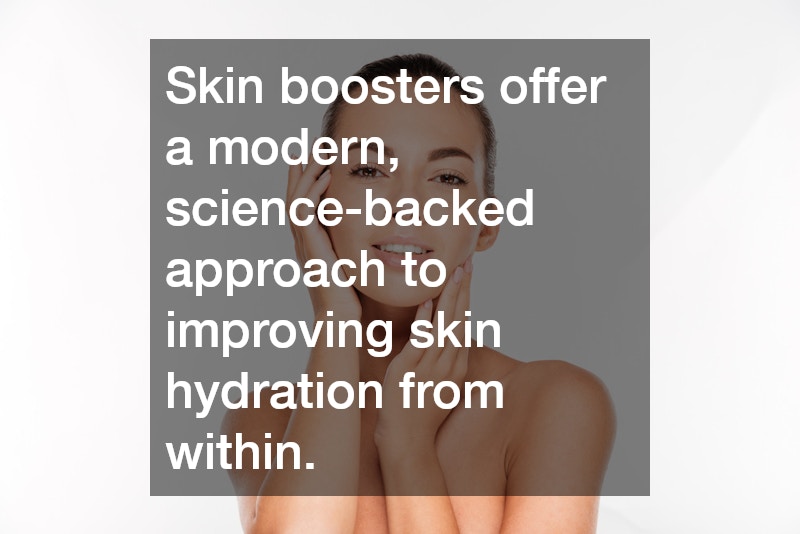 Skin boosters offer a modern, science-backed approach to improving skin hydration from within.