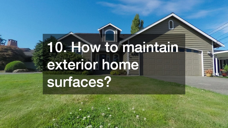 10. How to maintain exterior home surfaces?