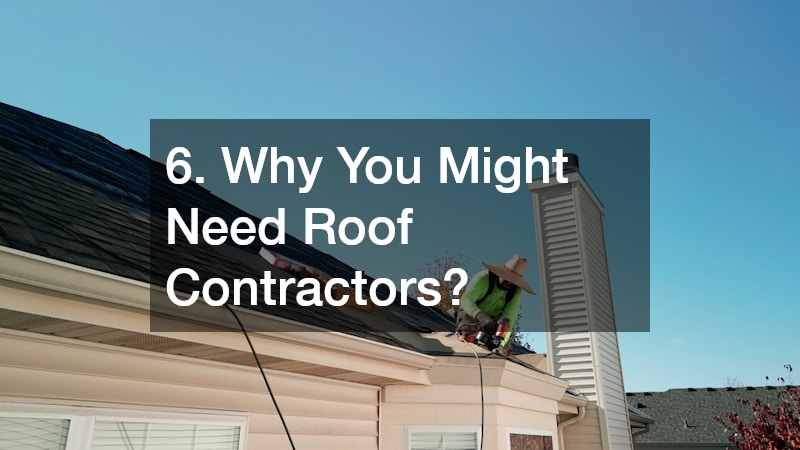 6. Why You Might Need Roof Contractors?