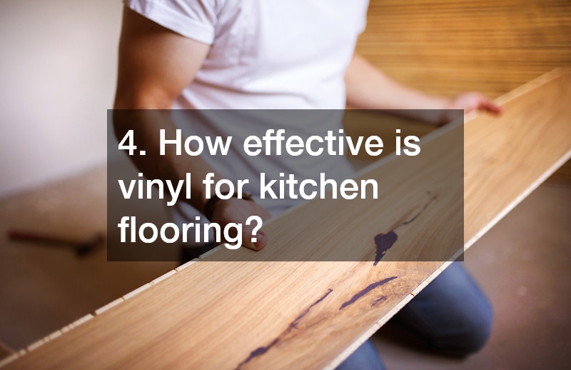 4. How effective is vinyl for kitchen flooring?