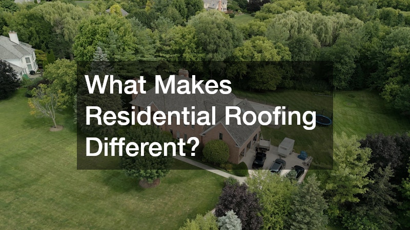 What Makes Residential Roofing Different?