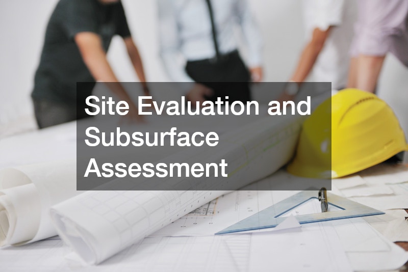 Site Evaluation and Subsurface Assessment