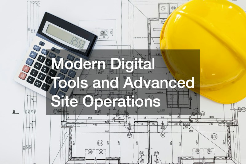 Modern Digital Tools and Advanced Site Operations