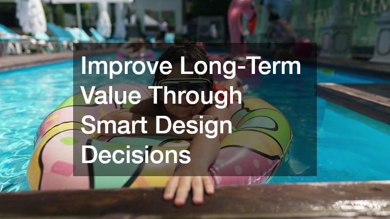 Improve Long-Term Value Through Smart Design Decisions