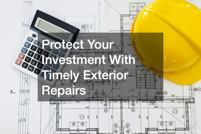 Protect Your Investment With Timely Exterior Repairs
