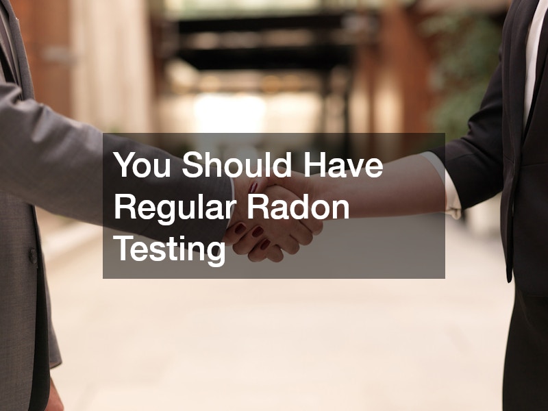 You Should Have Regular Radon Testing