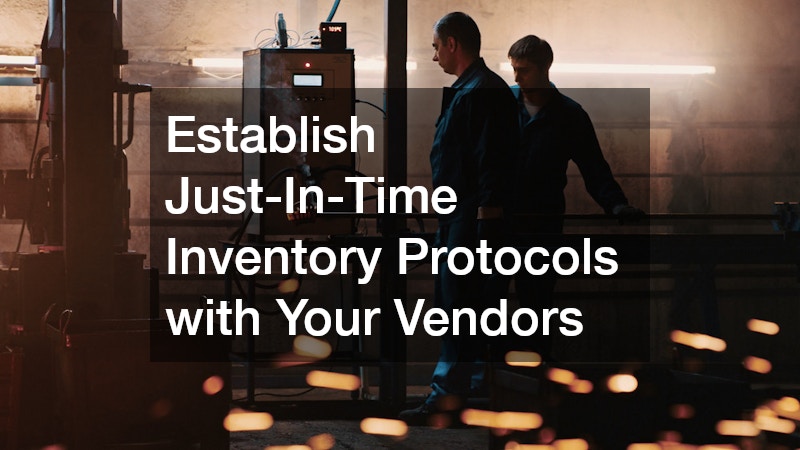 Establish Just-In-Time Inventory Protocols with Your Vendors