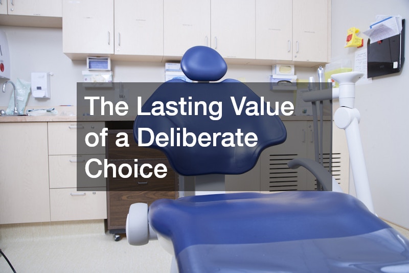 The Lasting Value of a Deliberate Choice