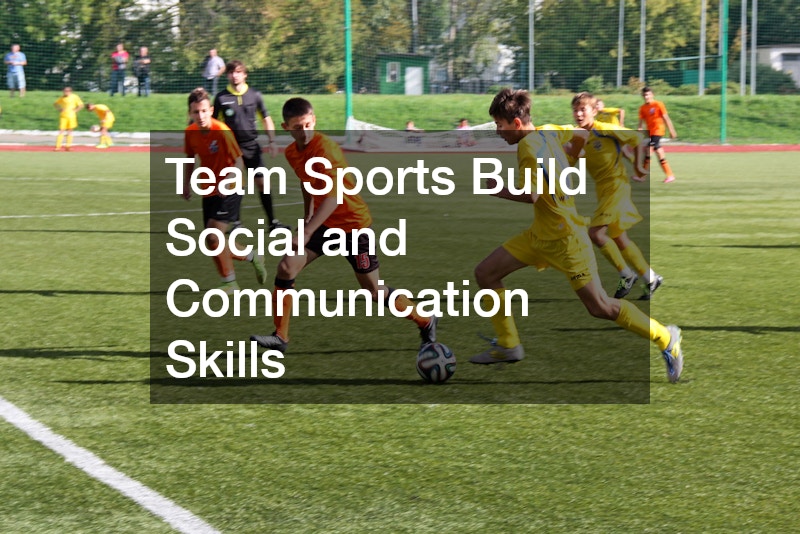 Team Sports Build Social and Communication Skills