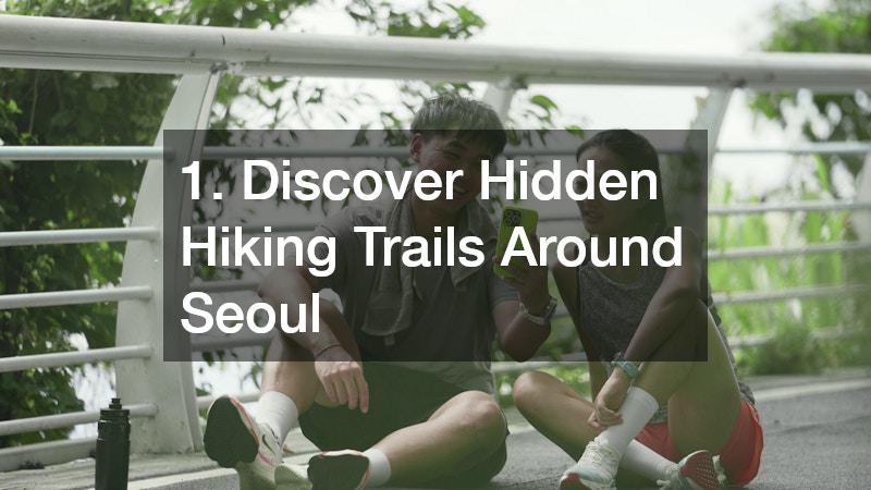 1. Discover Hidden Hiking Trails Around Seoul
