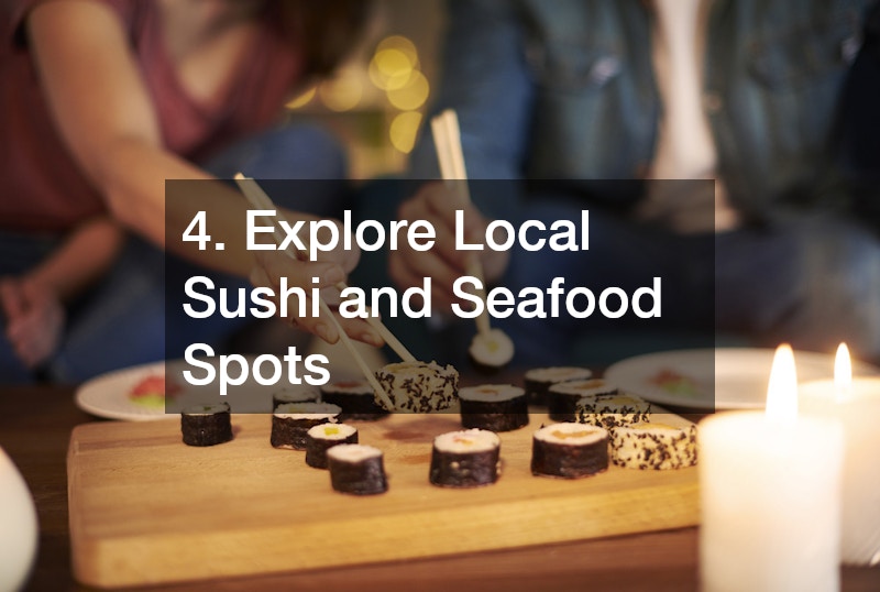 4. Explore Local Sushi and Seafood Spots