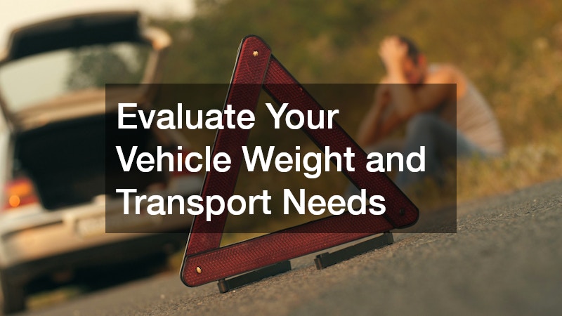 Evaluate Your Vehicle Weight and Transport Needs