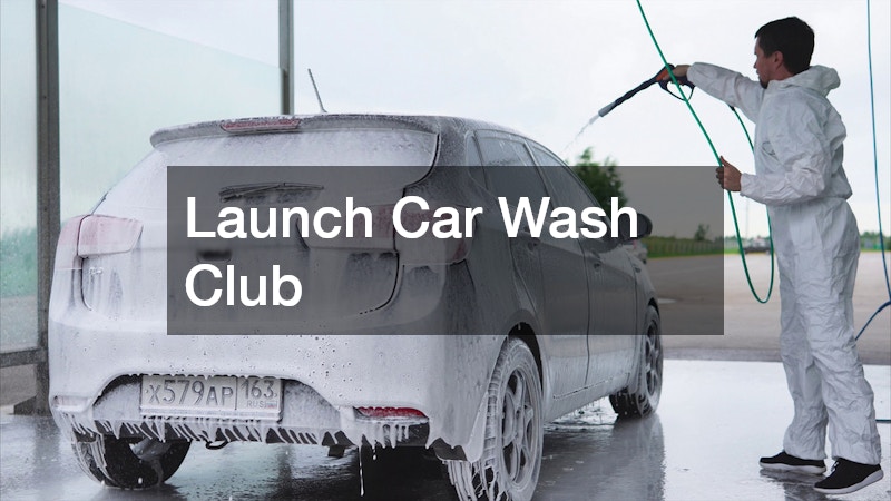 Launch Car Wash Club