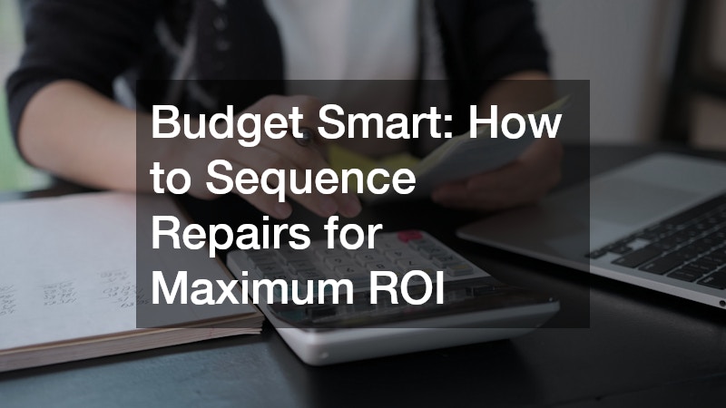 Budget Smart: How to Sequence Repairs for Maximum ROI