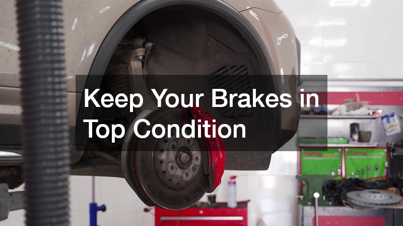 Keep Your Brakes in Top Condition