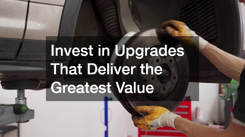 Invest in Upgrades That Deliver the Greatest Value