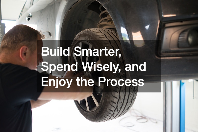 Build Smarter, Spend Wisely, and Enjoy the Process