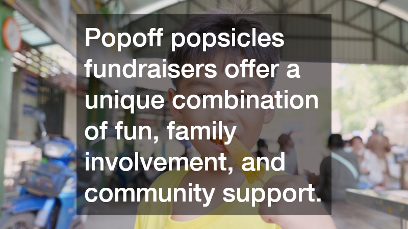 Popoff popsicles fundraisers offer a unique combination of fun, family involvement, and community support.